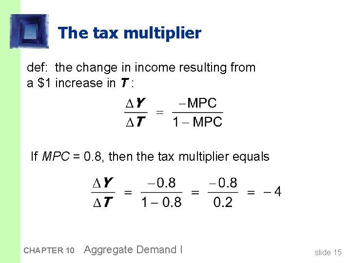 The tax multiplier def: the change in income resulting from a $1 increase in