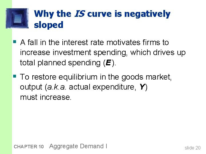 Why the IS curve is negatively sloped § A fall in the interest rate