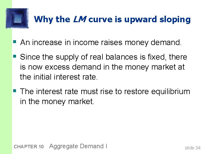 Why the LM curve is upward sloping § An increase in income raises money