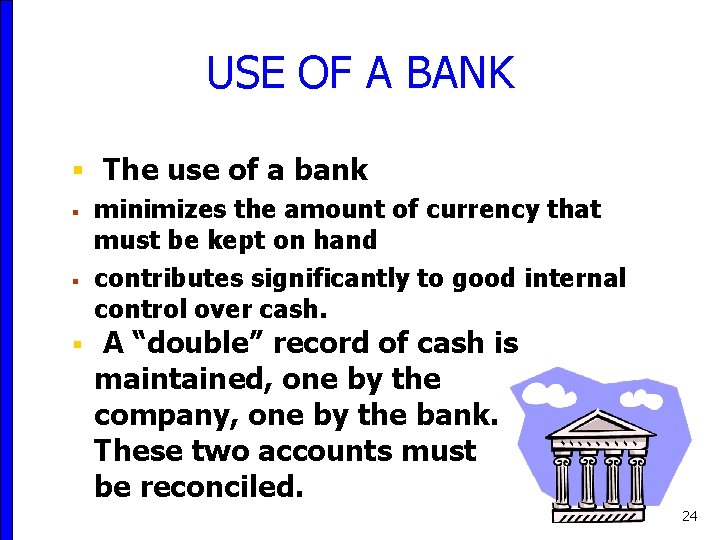 USE OF A BANK § The use of a bank § § § minimizes