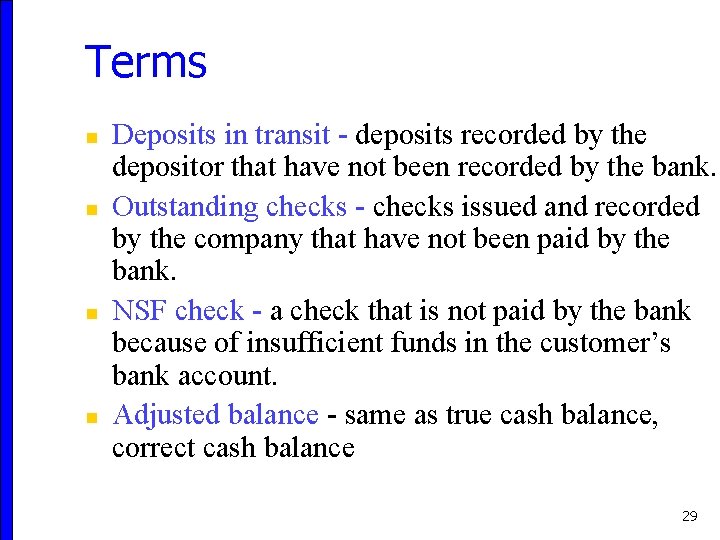 Terms n n Deposits in transit - deposits recorded by the depositor that have