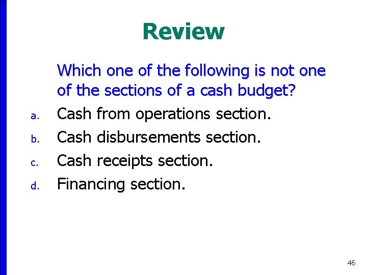 Review a. b. c. d. Which one of the following is not one of