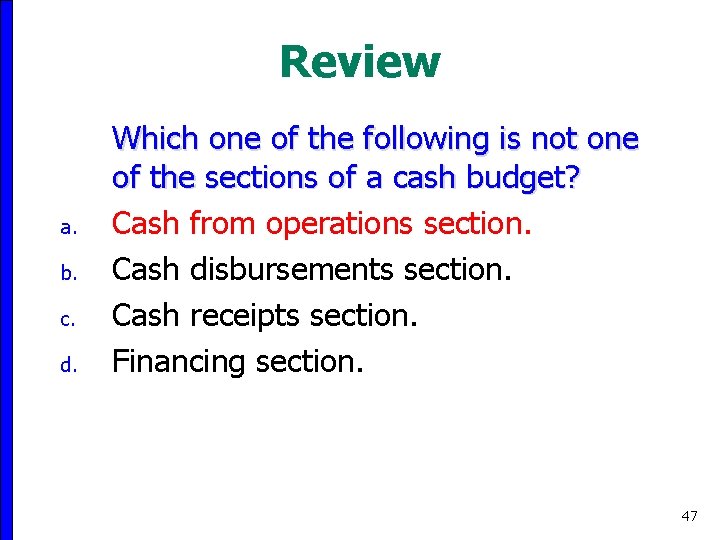 Review a. b. c. d. Which one of the following is not one of