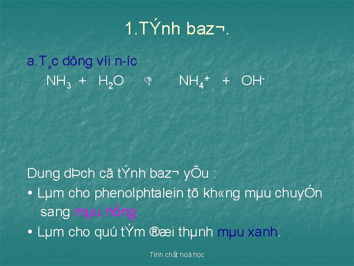 1. TÝnh baz¬. a. T¸c dông víi n íc. NH 3 + H 2