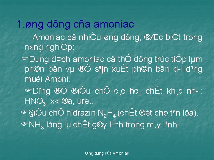 1. øng dông cña amoniac Amoniac cã nhiÒu øng dông, ®Æc biÖt trong n