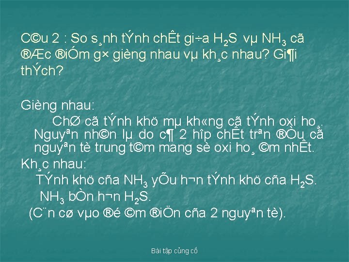 C©u 2 : So s¸nh tÝnh chÊt gi÷a H 2 S vµ NH 3