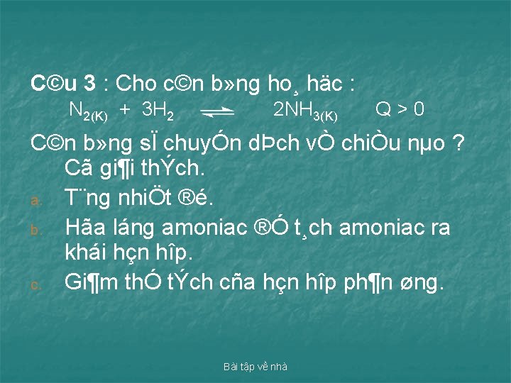 C©u 3 : Cho c©n b» ng ho¸ häc : N 2(K) + 3