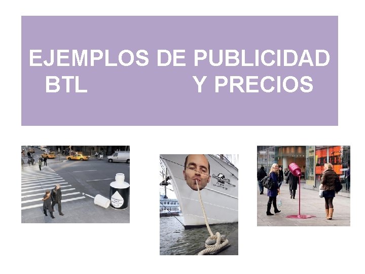 EJEMPLOS DE PUBLICIDAD BTL Y PRECIOS 