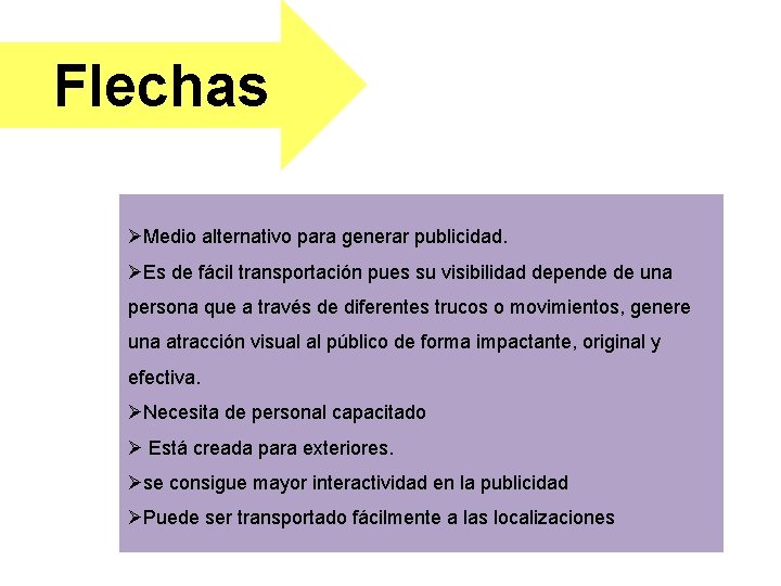 Flechas ØMedio alternativo para generar publicidad. ØEs de fácil transportación pues su visibilidad depende