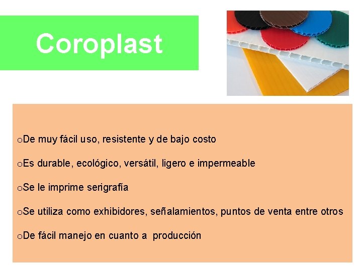 Coroplast o. De muy fácil uso, resistente y de bajo costo o. Es durable,
