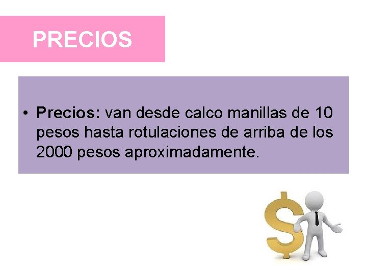 PRECIOS • Precios: van desde calco manillas de 10 pesos hasta rotulaciones de arriba