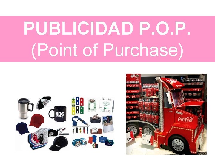 PUBLICIDAD P. O. P. (Point of Purchase) 