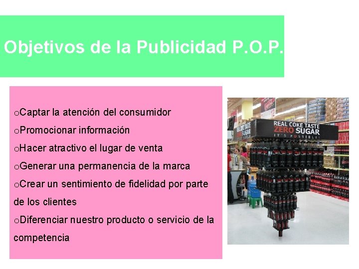 Objetivos de la Publicidad P. O. P. o. Captar la atención del consumidor o.