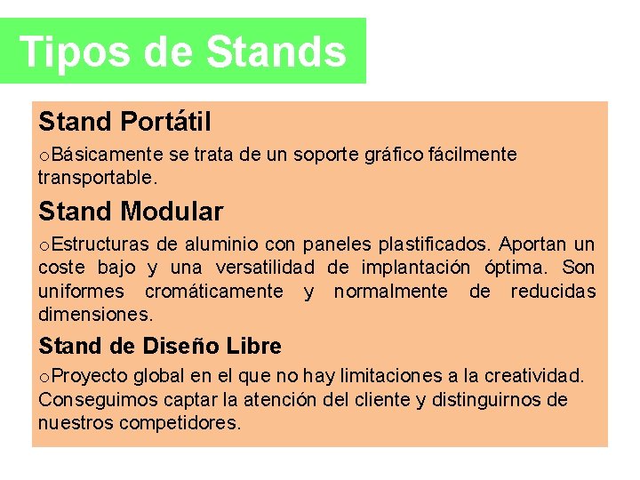 Tipos de Stands Stand Portátil o. Básicamente se trata de un soporte gráfico fácilmente