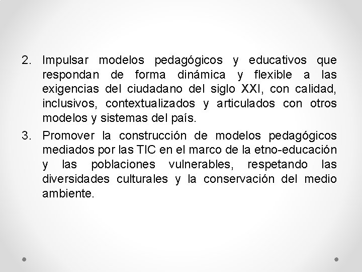 2. Impulsar modelos pedagógicos y educativos que respondan de forma dinámica y flexible a