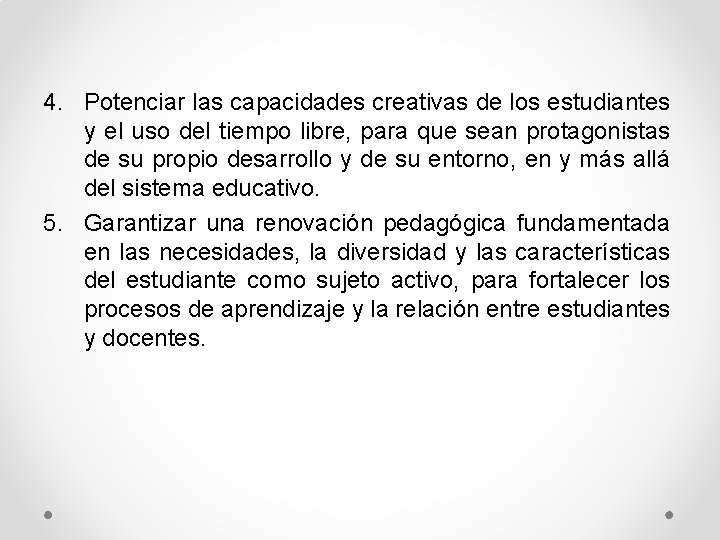 4. Potenciar las capacidades creativas de los estudiantes y el uso del tiempo libre,