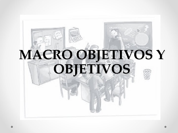 MACRO OBJETIVOS Y OBJETIVOS 