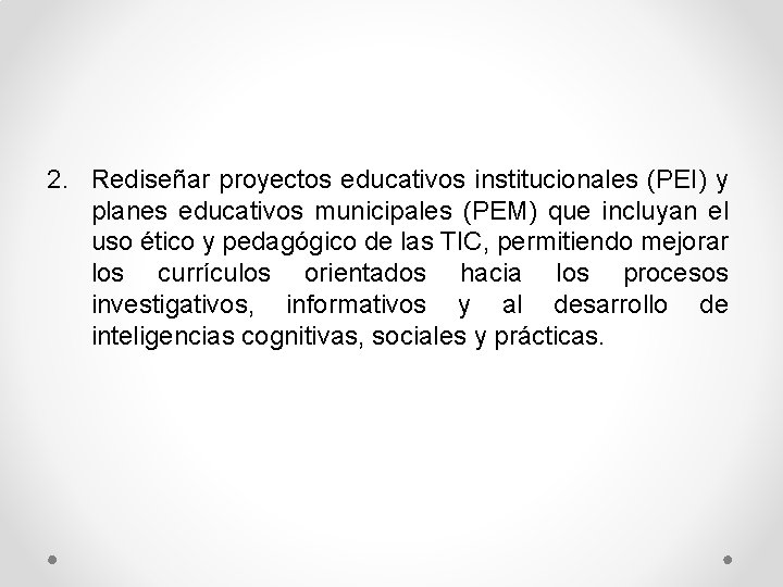 2. Rediseñar proyectos educativos institucionales (PEI) y planes educativos municipales (PEM) que incluyan el