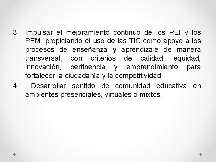 3. Impulsar el mejoramiento continuo de los PEI y los PEM, propiciando el uso