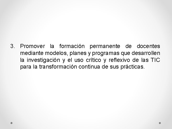 3. Promover la formación permanente de docentes mediante modelos, planes y programas que desarrollen