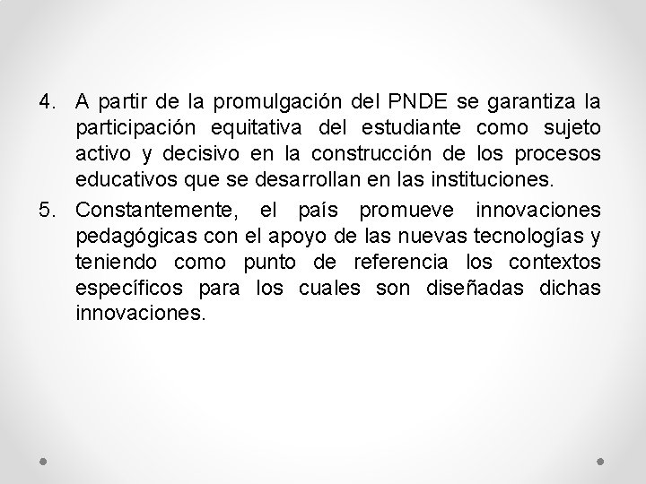 4. A partir de la promulgación del PNDE se garantiza la participación equitativa del