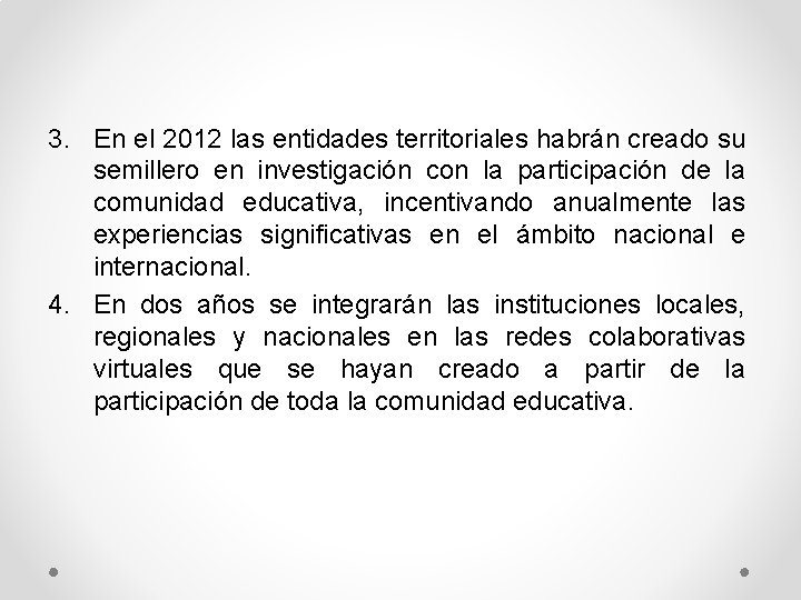 3. En el 2012 las entidades territoriales habrán creado su semillero en investigación con