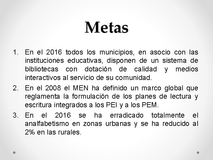 Metas 1. En el 2016 todos los municipios, en asocio con las instituciones educativas,