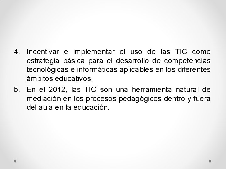 4. Incentivar e implementar el uso de las TIC como estrategia básica para el