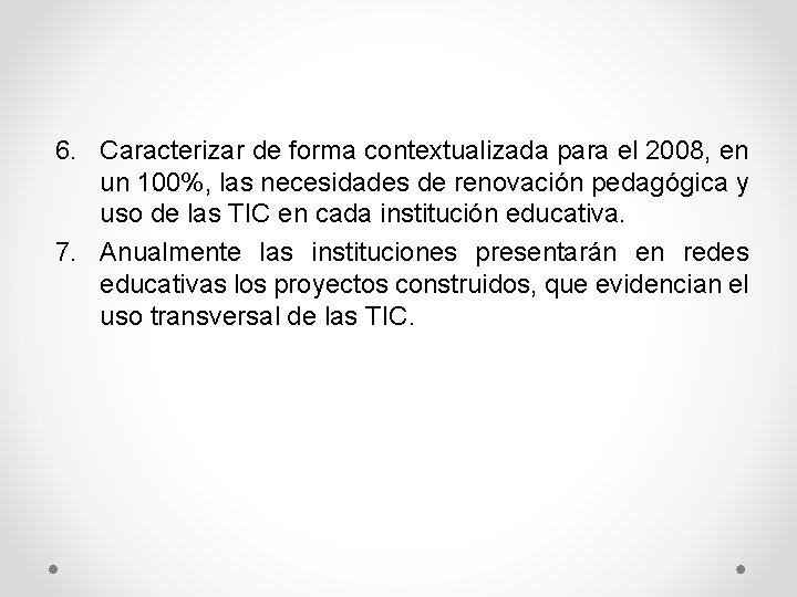 6. Caracterizar de forma contextualizada para el 2008, en un 100%, las necesidades de