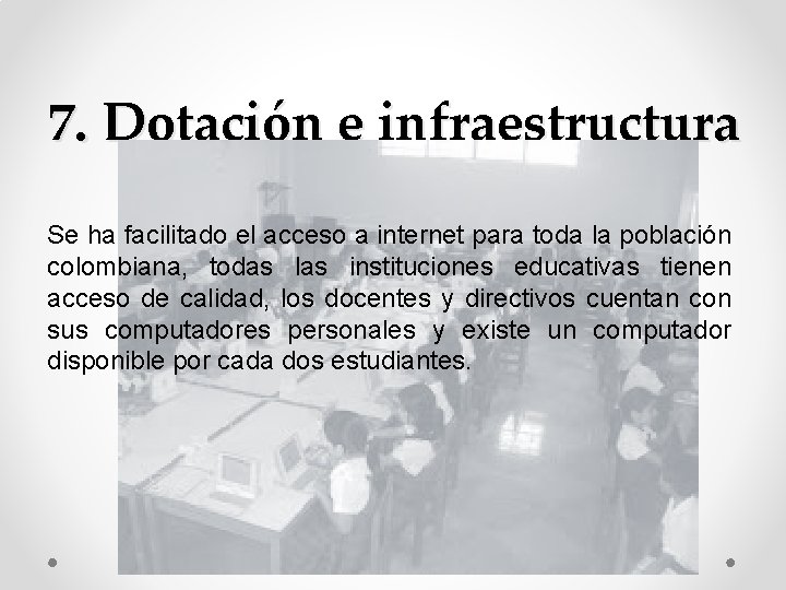 7. Dotación e infraestructura Se ha facilitado el acceso a internet para toda la