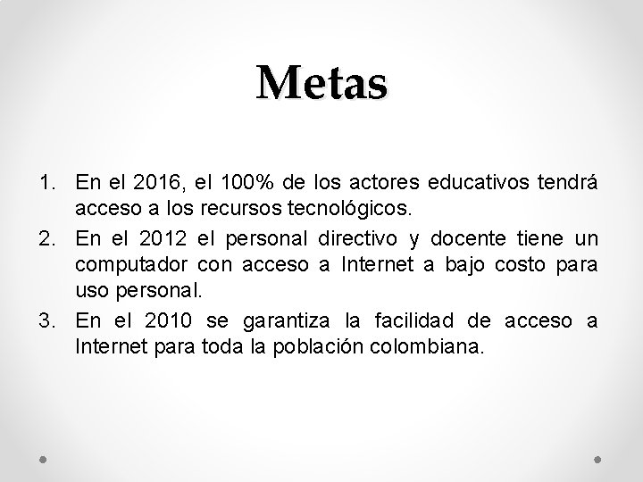 Metas 1. En el 2016, el 100% de los actores educativos tendrá acceso a