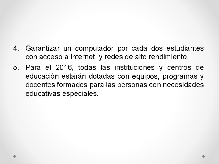 4. Garantizar un computador por cada dos estudiantes con acceso a internet. y redes