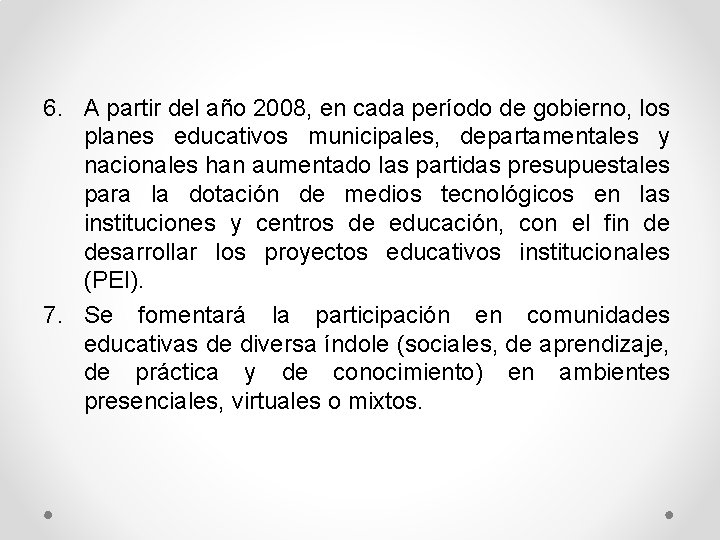 6. A partir del año 2008, en cada período de gobierno, los planes educativos