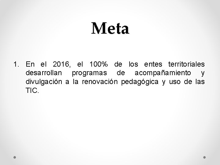 Meta 1. En el 2016, el 100% de los entes territoriales desarrollan programas de