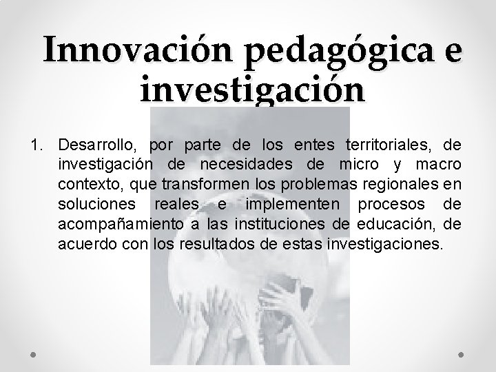 Innovación pedagógica e investigación 1. Desarrollo, por parte de los entes territoriales, de investigación