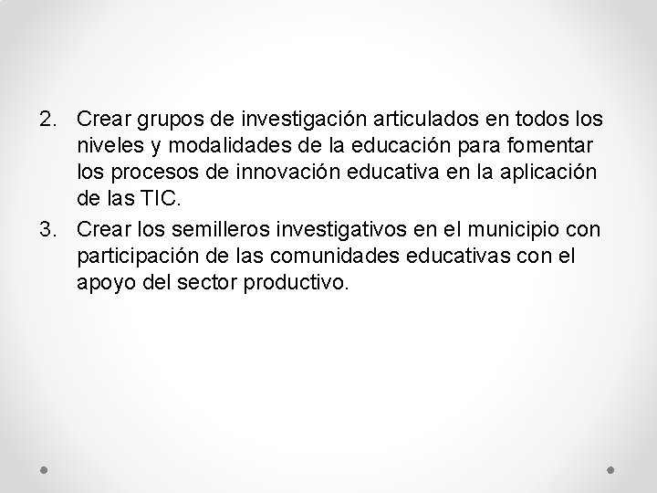 2. Crear grupos de investigación articulados en todos los niveles y modalidades de la