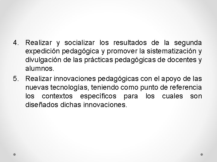 4. Realizar y socializar los resultados de la segunda expedición pedagógica y promover la