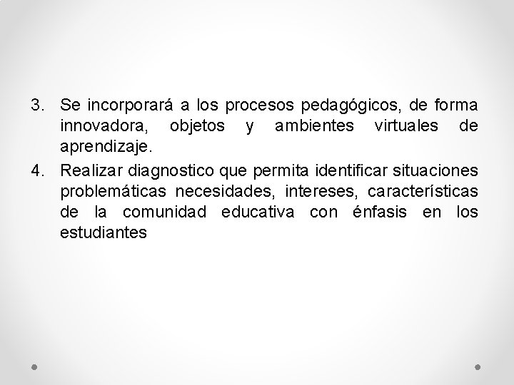 3. Se incorporará a los procesos pedagógicos, de forma innovadora, objetos y ambientes virtuales