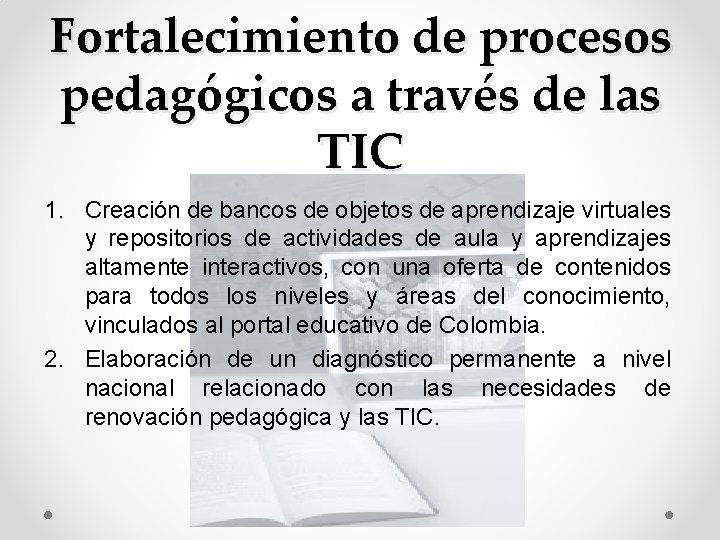Fortalecimiento de procesos pedagógicos a través de las TIC 1. Creación de bancos de