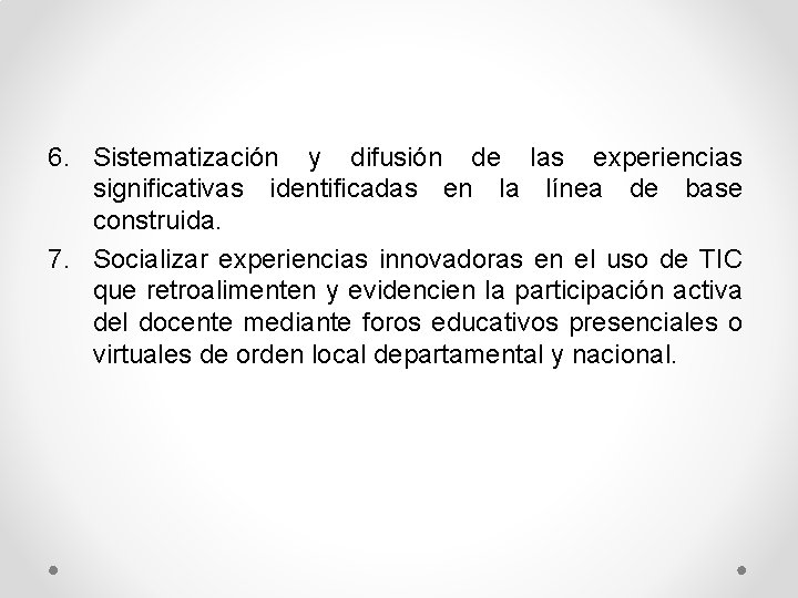 6. Sistematización y difusión de las experiencias significativas identificadas en la línea de base