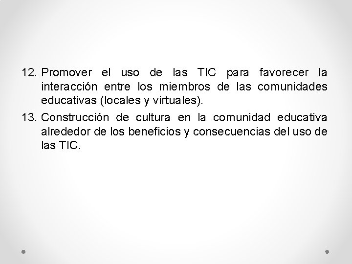 12. Promover el uso de las TIC para favorecer la interacción entre los miembros