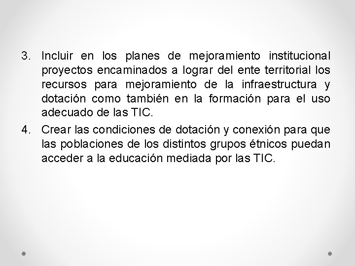 3. Incluir en los planes de mejoramiento institucional proyectos encaminados a lograr del ente