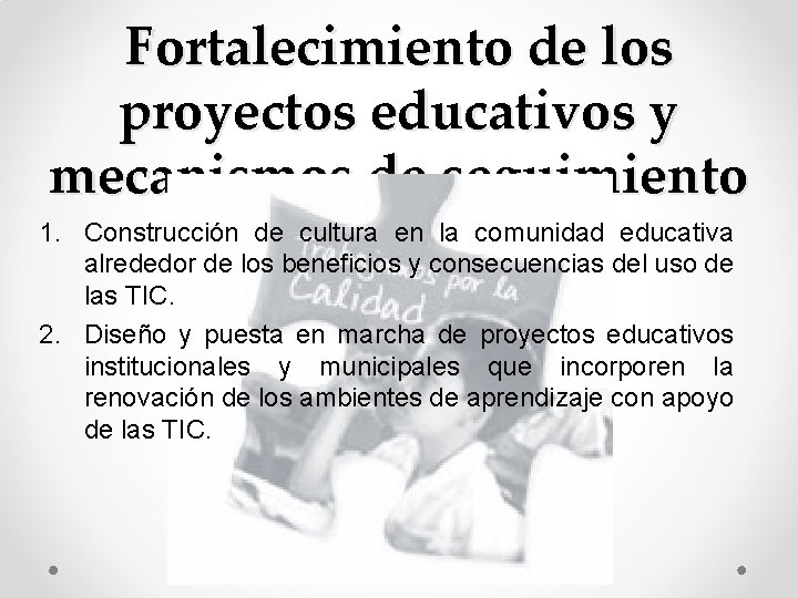 Fortalecimiento de los proyectos educativos y mecanismos de seguimiento 1. Construcción de cultura en