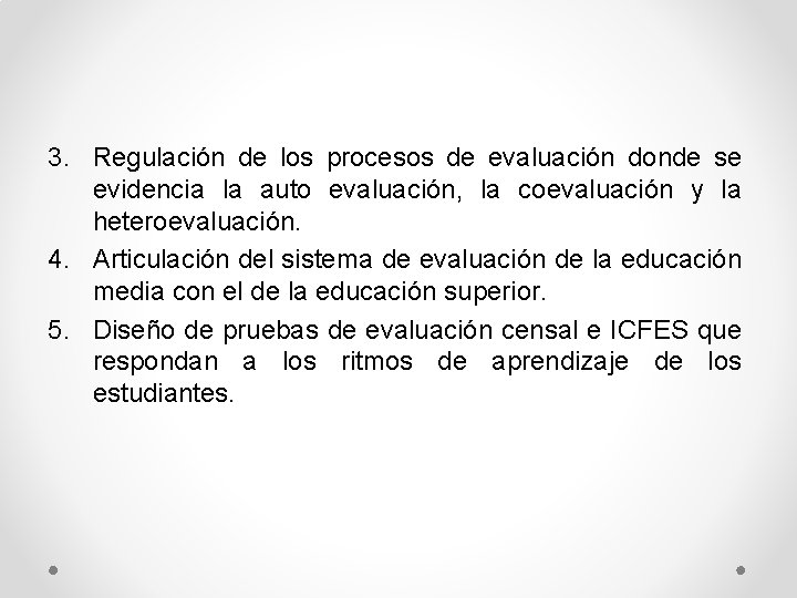 3. Regulación de los procesos de evaluación donde se evidencia la auto evaluación, la