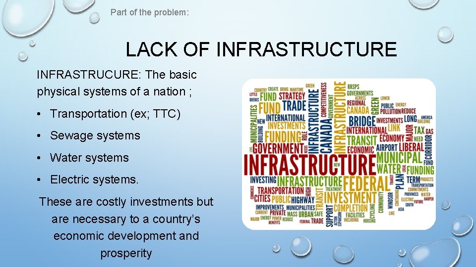 Part of the problem: LACK OF INFRASTRUCTURE INFRASTRUCURE: The basic physical systems of a