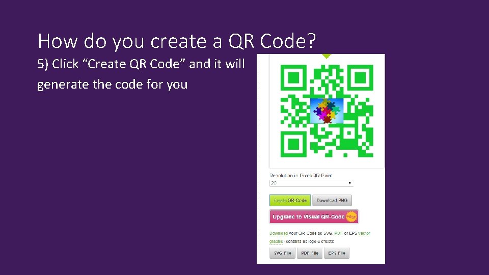 How do you create a QR Code? 5) Click “Create QR Code” and it