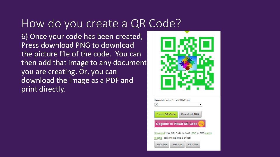 How do you create a QR Code? 6) Once your code has been created,