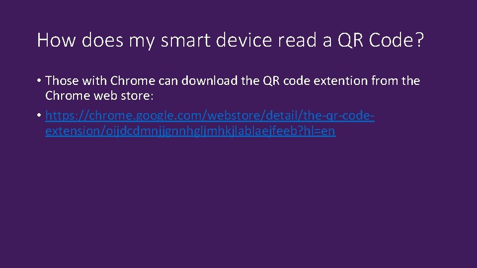 How does my smart device read a QR Code? • Those with Chrome can