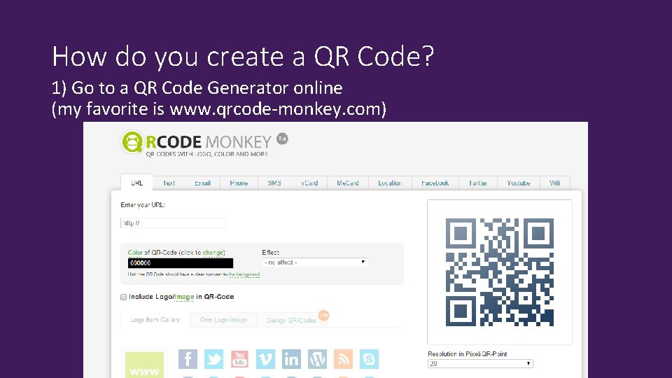 How do you create a QR Code? 1) Go to a QR Code Generator