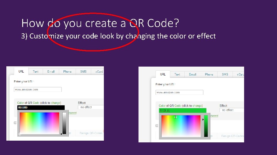 How do you create a QR Code? 3) Customize your code look by changing